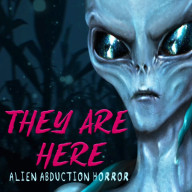 They Are Here: Alien Abduction Horror